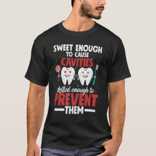 Sweet Enough To Cause Cavities  Expert Dentist Gra T-Shirt