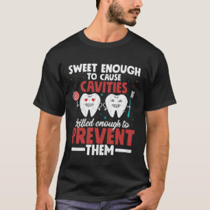 Sweet Enough To Cause Cavities Expert Dentist Gra T-Shirt