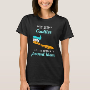 Sweet Enough To Cause Cavity Skilled Enough To Pre T-Shirt