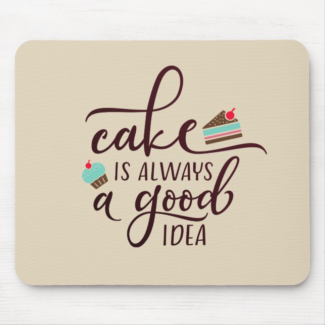 Sweet Funny Cake is Always a Good Idea | Mousepad (Front)