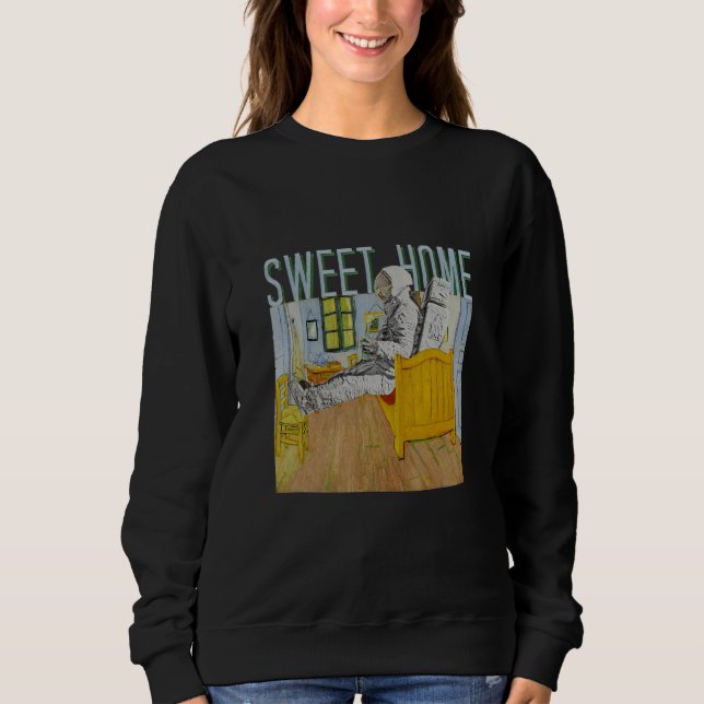 Sweet home Astronaut in Vincent s Bedroom in Arles Sweatshirt (Front)