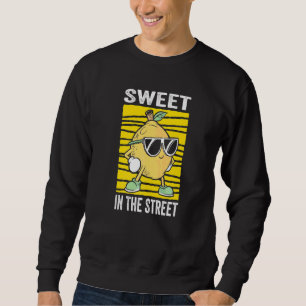 Sweet In The Street For A Lemonade Stand Boss   Sweatshirt