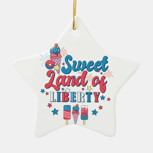 Sweet Land Of Liberty - America July 4th  Ceramic Ornament (Front)