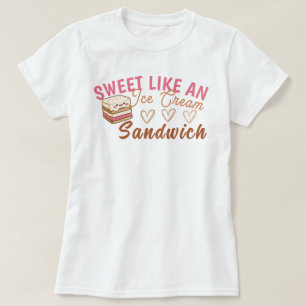 Sweet Like an Ice Cream Sandwich T-Shirt