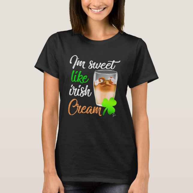 Sweet Like Irish Cream  St Patricks Day T-Shirt (Front)