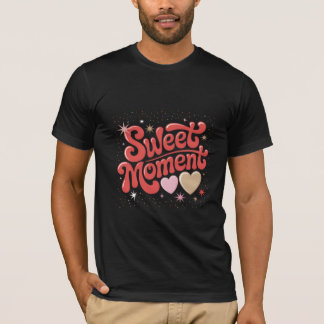 Sweet Moment Fun Typography Art T-Shirt