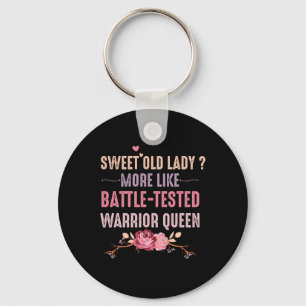 Sweet Old Lady More Like Ttle-tested Warrior Queen Key Ring