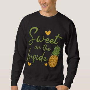 Sweet On The Inside Pineapple Lover Tropical Fruit Sweatshirt