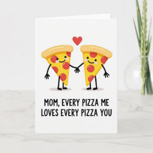 Sweet Pizza Moms Day Card