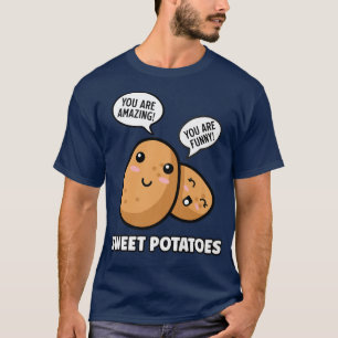 Sweet Potatoes Funny Food Positive Quote Vegetable T-Shirt