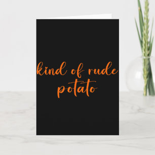 Sweet Potatoes Kind Of Rude Potato Thanksgiving Co Card