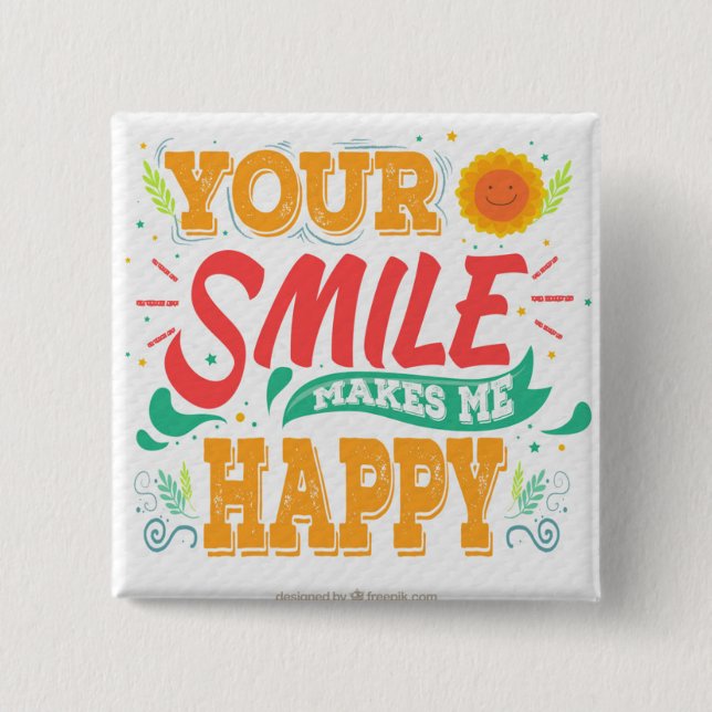 Sweet Quote Button Your smile makes me Happy (Front)