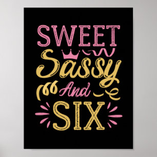Sweet Sassy and Six, Funny Birthday Sayings Poster