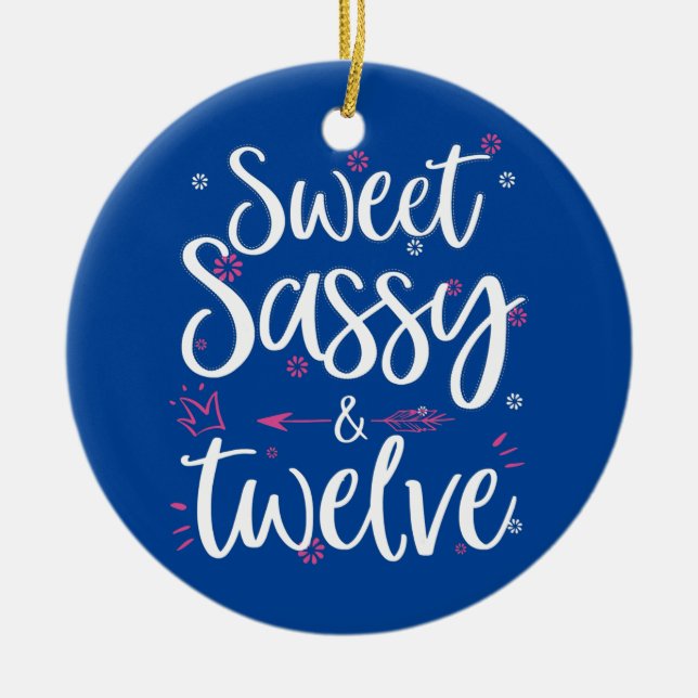 Sweet Sassy Twelve 12 Years Old 12th Birthday Ceramic Ornament (Front)