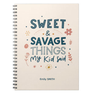 Sweet & Savage Things My Kid Said Quote Notebook