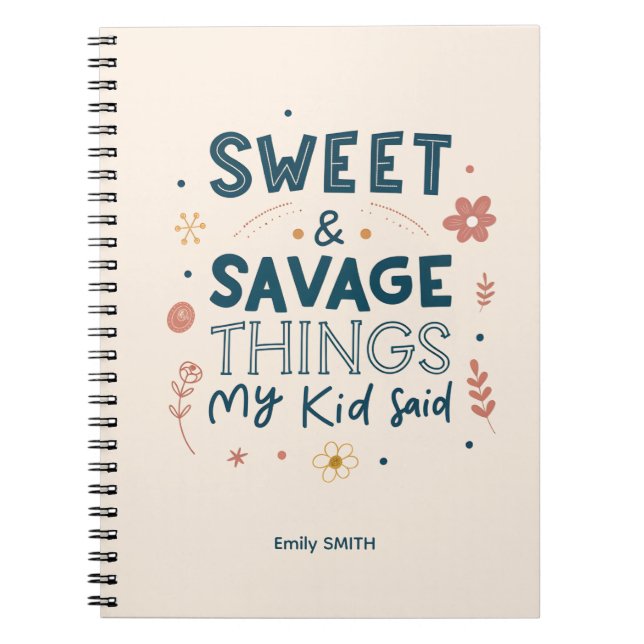 Sweet & Savage Things My Kid Said Quote Notebook (Front)