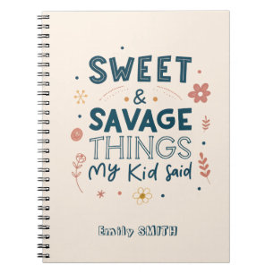 Sweet & Savage Things My Kid Said Quote Notebook