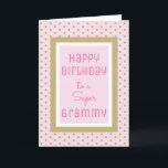 Sweet sentiments! Super Grammy Birthday card<br><div class="desc">Happy birthday to Grammy</div>