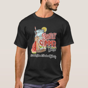 Sweet Summer Time Middle School Teacher Last Day O T-Shirt