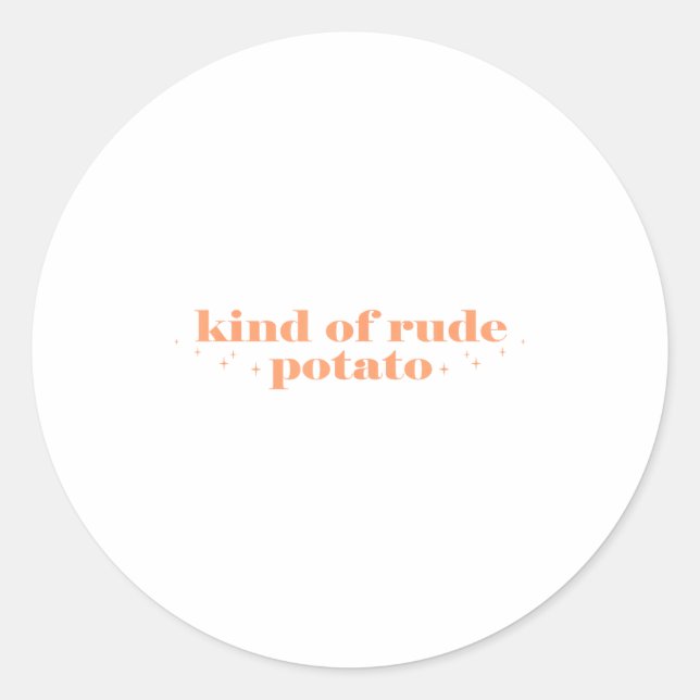 Sweet Tato And Kind Of Rude Tato Funny Quote  Classic Round Sticker (Front)