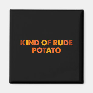 Sweet Tato And Kind Of Rude Tato  Magnet