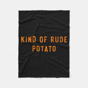 Sweet Tato Kind Of Rude Tato Funny Thanksgiving Ma Fleece Blanket