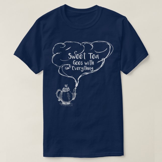 Sweet Tea Goes With Everything T-Shirt (Design Front)