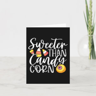 Sweet Than Candy Corn Hilarious Halloween Candy Co Card