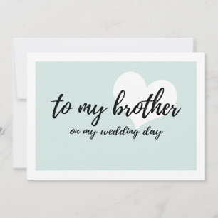 Sweet "to my brother on my wedding day"