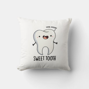 Sweet Tooth Funny Dental Pun Cushion