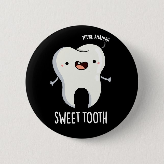 Sweet Tooth Funny Dental Pun Dark BG 6 Cm Round Badge (Front)