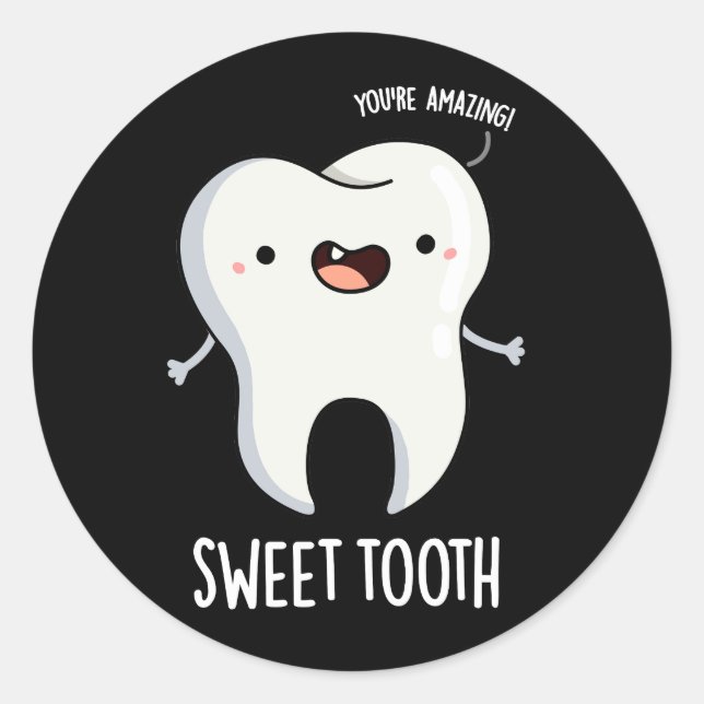 Sweet Tooth Funny Dental Pun Dark BG Classic Round Sticker (Front)