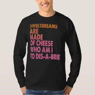 Sweetdreams Are Made Of Cheese Pizza Jokes 1 T-Shirt