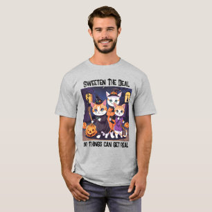 Sweeten the deal, or things could get real T-Shirt