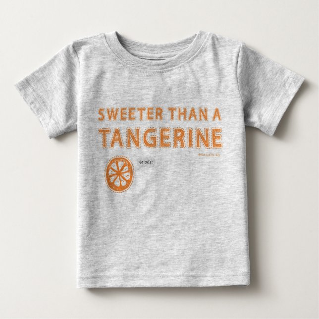 Sweeter than a Tangerine Baby T-Shirt (Front)