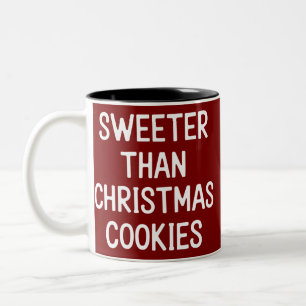 Sweeter Than Christmas Cookies Christmas Funny  Two-Tone Coffee Mug