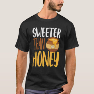 Sweeter Than Honey Humourous Honey Beekeeping Quot T-Shirt