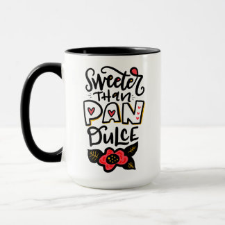 Sweeter than Pan Dulce, 15oz Coffee Mug