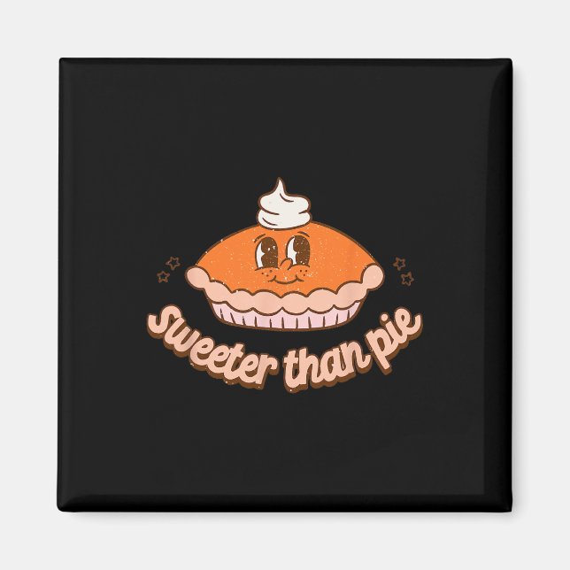 Sweeter Than Pie Fall Pumpkin Pie Thanksgiving Tod Magnet (Front)