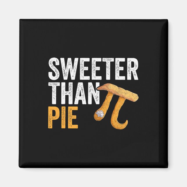 Sweeter Than Pie Math Geek Teacher 3.14 Pi Day  Magnet (Front)