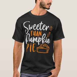 Sweeter Than Pumpkin Pie Cute Thanksgiving Fall Lo T-Shirt