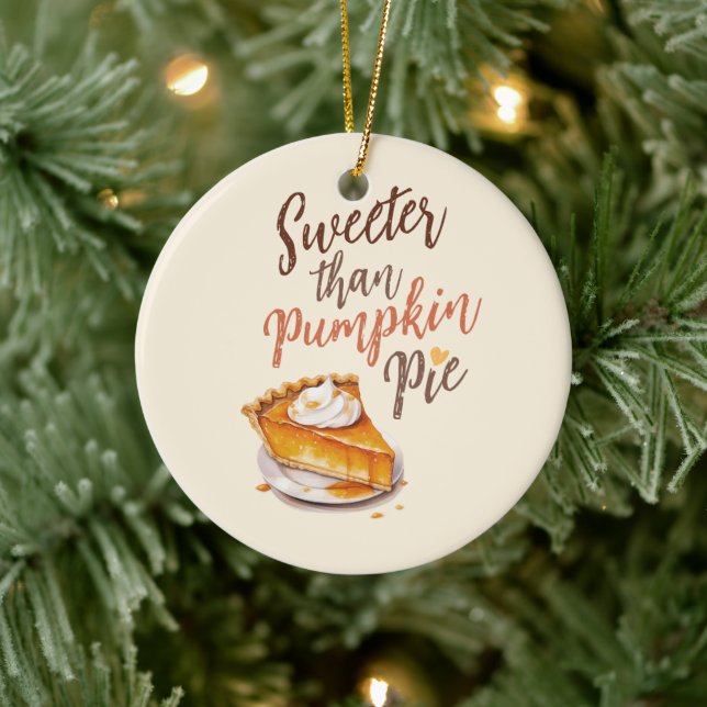 Sweeter Than Pumpkin Pie – Fall Pumpkin Spice Pie Ceramic Ornament (Tree)