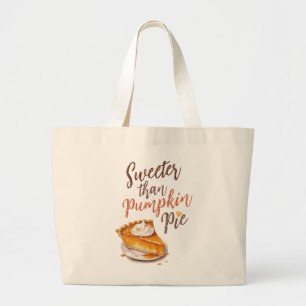 Sweeter Than Pumpkin Pie – Fall Pumpkin Spice Pie Large Tote Bag