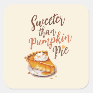 Sweeter than Pumpkin Pie Square Sticker