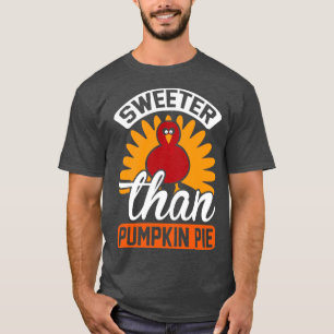 Sweeter Thank Pumpkin Pie T-Shirt
