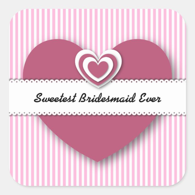 Sweetest BRIDESMAID Ever Hearts and Stripes A01D Square Sticker (Front)