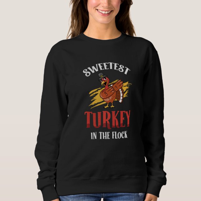Sweetest Turkey In The Flock Toddler Kids Thanksgi Sweatshirt (Front)
