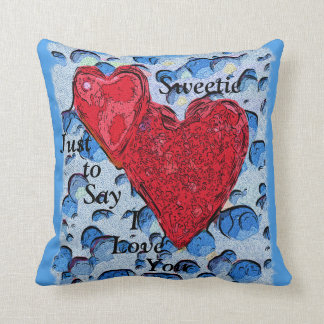 Sweetie, Just To Say I Love You Cushion