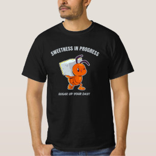Sweetness In Progress - Cute Ant Carrying Sugar T-Shirt