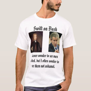 swift, I never wonder to see men wicked, but I ... T-Shirt
